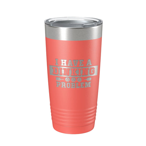 I Have A Dinking Problem Tumbler Funny Pickleball Travel Mug Insulated Laser Engraved Pickle Ball Gift Coffee Cup 20 oz-20