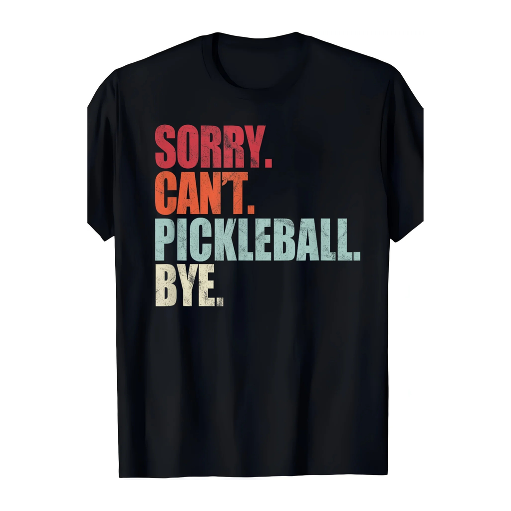 Sorry Can’t Pickleball Tee