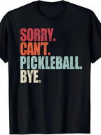 Sorry Can’t Pickleball Tee